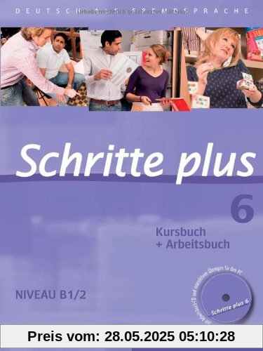 Schritte plus 6: Deutsch als Fremdsprache / Kursbuch + Arbeitsbuch mit Audio-CD zum Arbeitsbuch und interaktiven Übungen Schritte plus 6: Deutsch als Fremdsprache / Kursbuch + Arbeitsbuch mit Audio-CD zum Arbeitsbuch und interaktiven Übungen