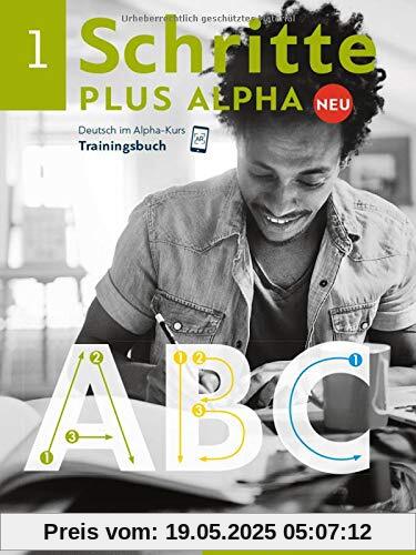 Schritte plus Alpha Neu 1: Deutsch im Alpha-Kurs.Deutsch als Zweitsprache / Trainingsbuch Schritte plus Alpha Neu 1: Deutsch im Alpha-Kurs.Deutsch als Zweitsprache / Trainingsbuch