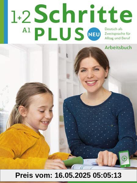 Schritte plus Neu 1+2: Deutsch als Zweitsprache für Alltag und Beruf / Arbeitsbuch mit Audios online Schritte plus Neu 1+2: Deutsch als Zweitsprache für Alltag und Beruf / Arbeitsbuch mit Audios online