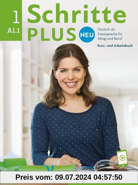 Schritte plus Neu 1: Deutsch als Zweitsprache für Alltag und Beruf / Kursbuch und Arbeitsbuch mit Audios online