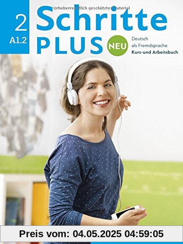 Schritte plus Neu 2: Deutsch als Fremdsprache / Kursbuch+Arbeitsbuch+CD zum Arbeitsbuch Schritte plus Neu 2: Deutsch als Fremdsprache / Kursbuch+Arbeitsbuch+CD zum Arbeitsbuch