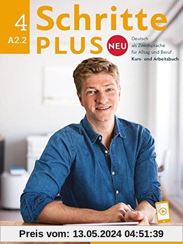 Schritte plus Neu 4: Deutsch als Zweitsprache für Alltag und Beruf / Kursbuch und Arbeitsbuch mit Audios online