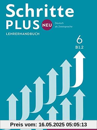 Schritte plus Neu 6: Deutsch als Zweitsprache / Lehrerhandbuch