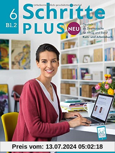 Schritte plus Neu 6: Deutsch als Zweitsprache für Alltag und Beruf / Kursbuch + Arbeitsbuch + Audio-CD zum Arbeitsbuch