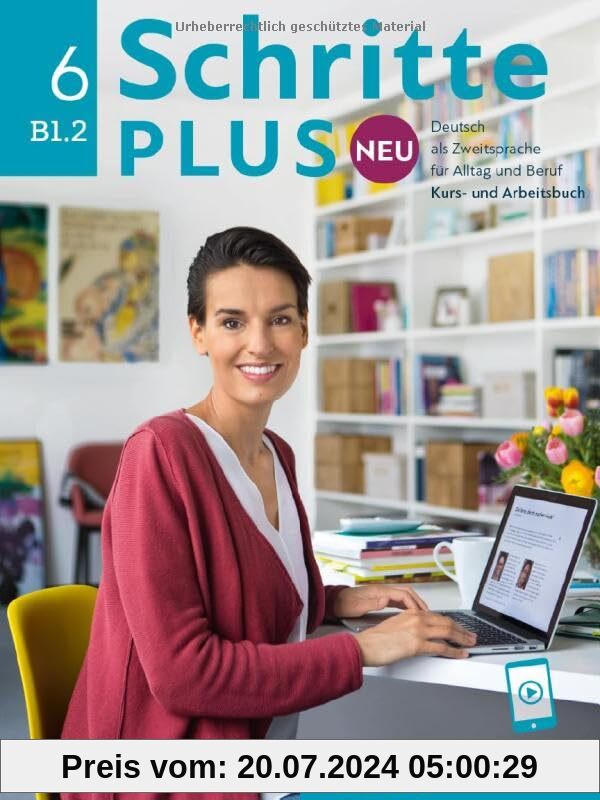 Schritte plus Neu 6: Deutsch als Zweitsprache für Alltag und Beruf / Kursbuch und Arbeitsbuch mit Audios online