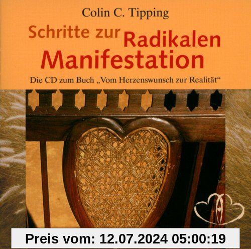 Schritte zur Radikalen Manifestation / CD: Die CD zum Buch "Vom Herzenswunsch zur Realität": Die CD zum Buch Vom Herzenswunsch zur Realität