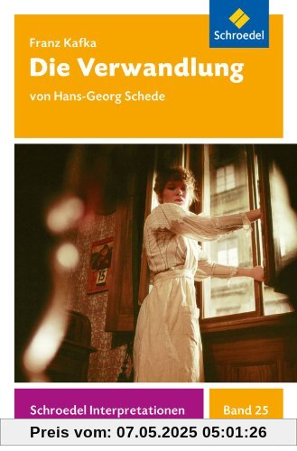 Schroedel Interpretationen: Franz Kafka: Die Verwandlung Schroedel Interpretationen: Franz Kafka: Die Verwandlung