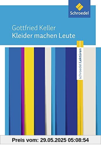 Schroedel Lektüren: Gottfried Keller: Kleider machen Leute: Textausgabe Schroedel Lektüren: Gottfried Keller: Kleider machen Leute: Textausgabe