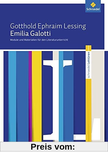Schroedel Lektüren: Gotthold Ephraim Lessing: Emilia Galotti: Module und Materialien für den Literaturunterricht