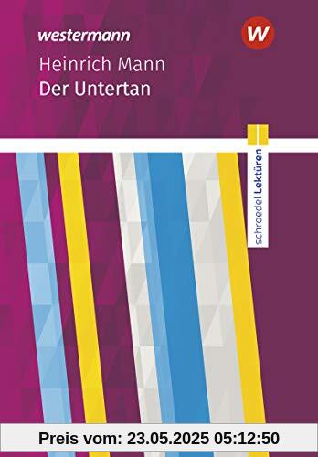 Schroedel Lektüren: Heinrich Mann: Der Untertan: Textausgabe Schroedel Lektüren: Heinrich Mann: Der Untertan: Textausgabe