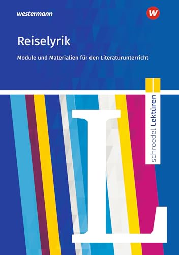 Schroedel Lektüren: Reiselyrik vom Sturm und Drang bis zur Gegenwart Module und Materialien für den Literaturunterricht von Schroedel Verlag GmbH