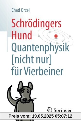 Schrödingers Hund: Quantenphysik (nicht nur) für Vierbeiner