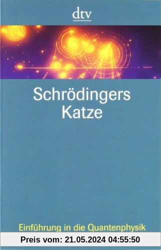 Schrödingers Katze: Einführung in die Quantenphysik
