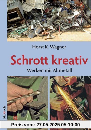Schrott kreativ: Werken mit Altmetall