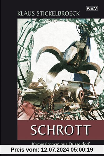 Schrott: Kriminalroman aus Düsseldorf