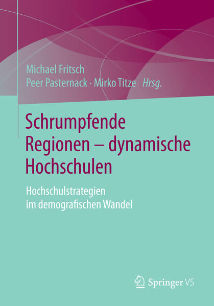 Schrumpfende Regionen - dynamische Hochschulen von Springer Fachmedien Wiesbaden