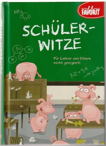 Schüler-Witze: Für Lehrer und Eltern nicht geeignet! von Neuer Favorit Verlag