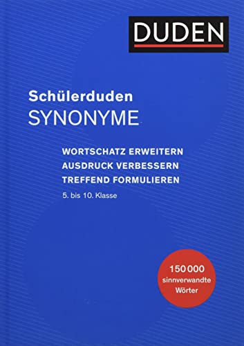 Schülerduden Synonyme: Wortschatz erweitern - Ausdruck verbessern - treffend formulieren (Schulduden) von Duden