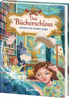 Schülerin der dunklen Magie / Das Bücherschloss Bd.6 von Loewe / Loewe Verlag
