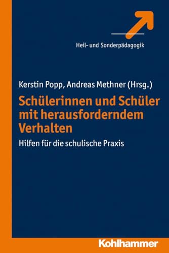 Schülerinnen und Schüler mit herausforderndem Verhalten: Hilfen für die schulische Praxis