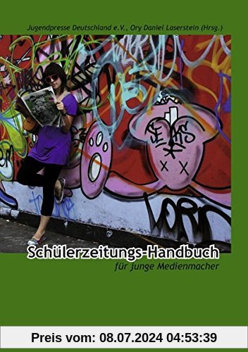 Schülerzeitungs-Handbuch: Für junge Medienmacher
