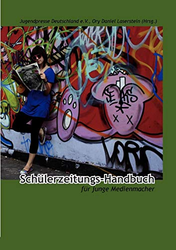 Schülerzeitungs-Handbuch: Für junge Medienmacher