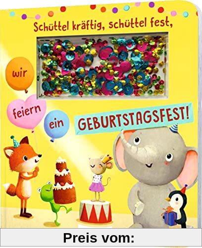 Schüttel-Pappe: Schüttel kräftig, schüttel fest, wir feiern ein Geburtstagsfest!: Mitmach-Buch mit Glitzerkonfetti