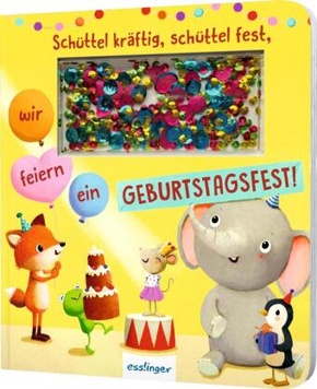 Schüttel-Pappe: Schüttel kräftig, schüttel fest, wir feiern ein Geburtstagsfest! Schüttel-Pappe: Schüttel kräftig, schüttel fest, wir feiern ein Geburtstagsfest!