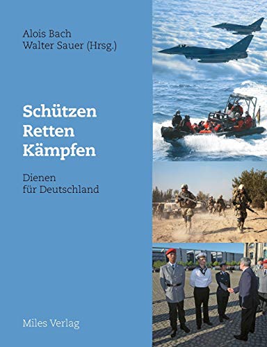Schützen, Retten, Kämpfen – Dienen für Deutschland von Miles-Verlag
