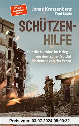 Schützenhilfe: Für die Ukraine im Krieg – ein deutscher Soldat berichtet von der Front