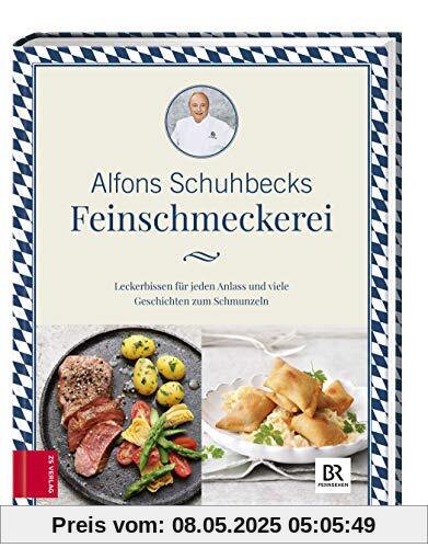 Schuhbecks Feinschmeckerei: Leckerbissen für jeden Anlass – Rezepte und Geschichten zum Schmunzeln