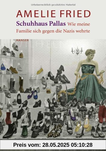 Schuhhaus Pallas. Wie meine Familie sich gegen die Nazis wehrte