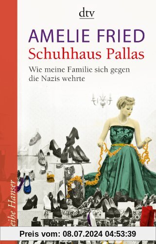 Schuhhaus Pallas: Wie meine Familie sich gegen die Nazis wehrte Unter Mitarbeit von Peter Probst