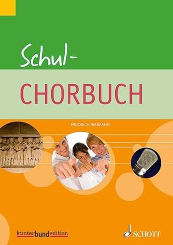 Schul-Chorbuch: für allgemeinbildende Schulen. gleich- oder dreistimmig (SSA, SAA (SAM)). Chorbuch. (kunter-bund-edition)