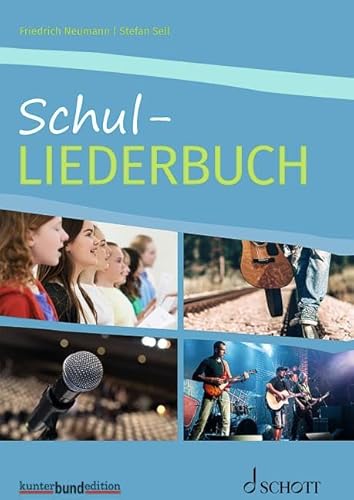 Schul-Liederbuch: für allgemein bildende Schulen. Gesang und Gitarre, Klavier. Liederbuch. (kunter-bund-edition)