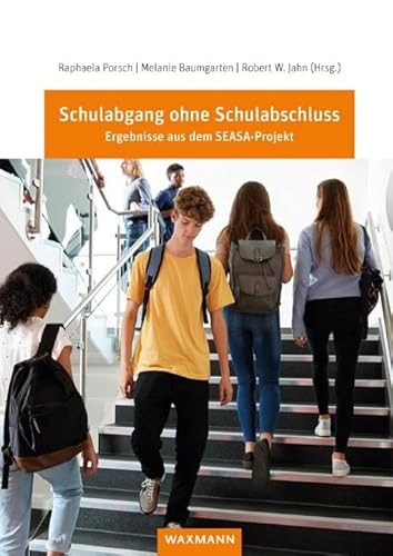 Schulabgang ohne Schulabschluss: Ergebnisse aus dem SEASA-Projekt von Waxmann Verlag GmbH
