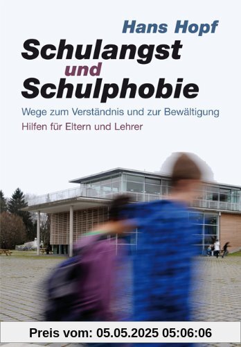 Schulangst und Schulphobie: Wege zum Verständnis und zur Bewältigung Hilfen für Eltern und Lehrer