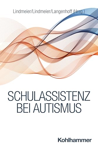 Schulassistenz bei Autismus (Pädagogik im Autismus-Spektrum, 3, Band 3)