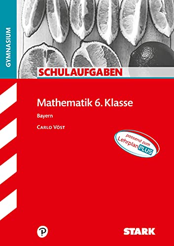 STARK Schulaufgaben Gymnasium - Mathematik 6. Klasse: Passend zum LehrplanPLUS (STARK-Verlag - Klassenarbeiten und Klausuren) von Stark Verlag GmbH