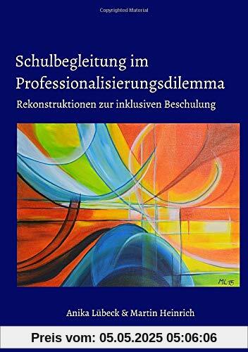 Schulbegleitung im Professionalisierungsdilemma: Rekonstruktionen zur inklusiven Beschulung
