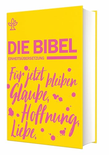 Schulbibel Einheitsübersetzung: Für jetzt bleiben Glaube, Hoffnung, Liebe. (1Kor 13,13) (Gelb): Für jetzt bleiben Glaube, Hoffnung, Liebe, diese drei; ... ihnen ist die Liebe. (1Kor 13,13) (Gelb) von Katholisches Bibelwerk