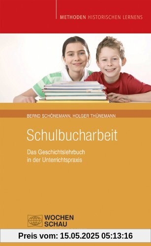 Schulbucharbeit: Das Geschichtslehrbuch in der Unterrichtspraxis