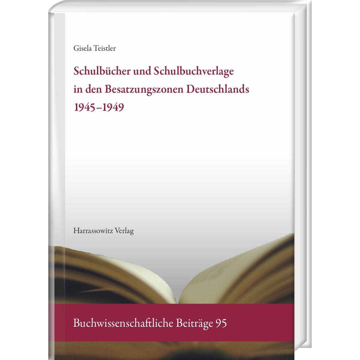 Schulbücher und Schulbuchverlage in den Besatzungszonen Deutschlands 1945-1949 Schulbücher und Schulbuchverlage in den Besatzungszonen Deutschlands 1945-1949 von Harrassowitz Verlag