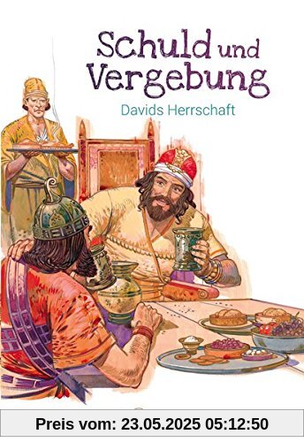 Schuld und Vergebung – Davids Herrschaft: Abenteuer der Bibel – Band 10 Schuld und Vergebung – Davids Herrschaft: Abenteuer der Bibel – Band 10