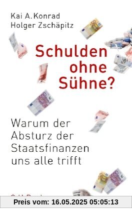 Schulden ohne Sühne: Warum der Absturz der Staatsfinanzen uns alle trifft