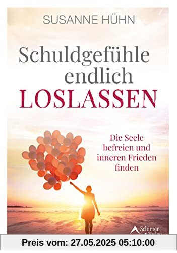 Schuldgefühle endlich loslassen: Die Seele befreien und inneren Frieden finden