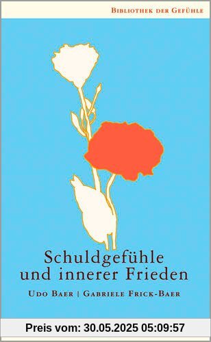 Schuldgefühle und innerer Frieden (Bibliothek der Gefühle)