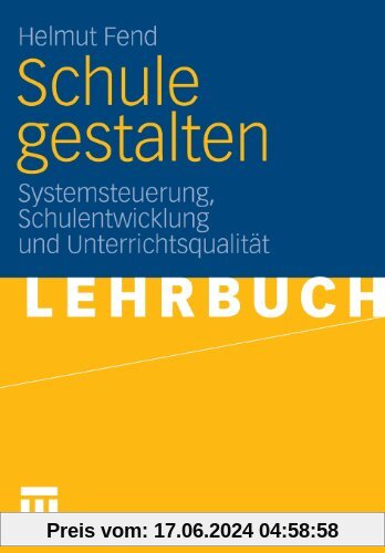 Schule Gestalten: Systemsteuerung, Schulentwicklung und Unterrichtsqualität (German Edition)