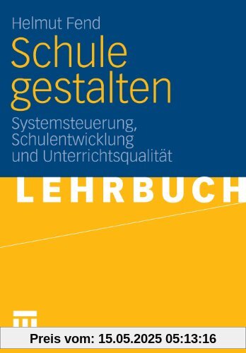 Schule Gestalten: Systemsteuerung, Schulentwicklung und Unterrichtsqualität (German Edition)