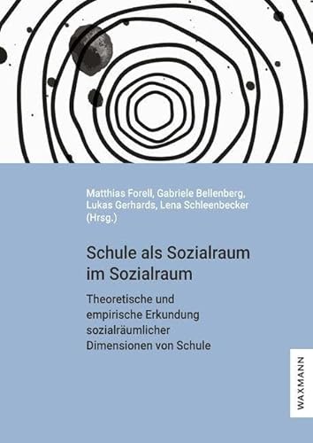 Schule als Sozialraum im Sozialraum: Theoretische und empirische Erkundung sozialräumlicher Dimensionen von Schule von Waxmann